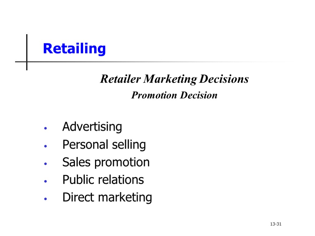 Retailing Retailer Marketing Decisions Promotion Decision Advertising Personal selling Sales promotion Public relations Direct